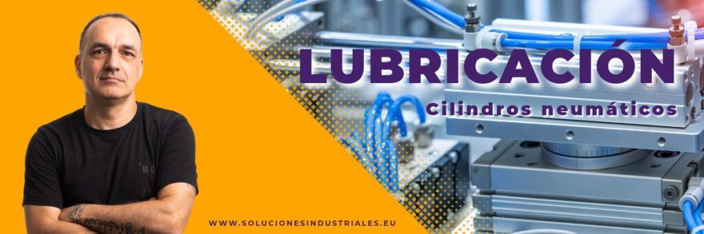 Lubricación en cilindros neumáticos Lubricación en cilindros neumáticos